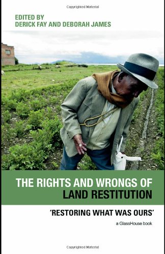 The Rights And Wrongs Of Land Restitution Restoring What Was Ours 1st Edition Derick Fay