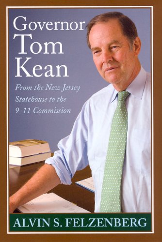 Governor Tom Kean From The New Jersey Statehouse To The 911 Commission Alvin S Felzenberg