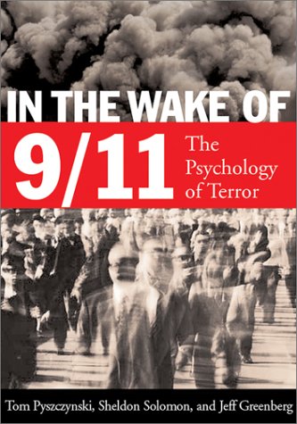 In The Wake Of 911 The Psychology Of Terror 1st Edition Thomas A Pyszczynski