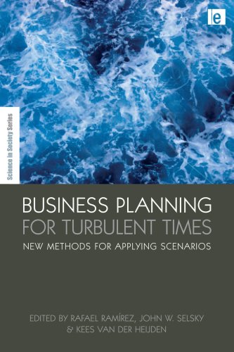 Business Planning For Turbulent Times New Methods For Applying Scenarios Illustrated Edition Rafael Ramrez