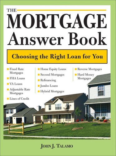 The Mortgage Answer Book Choosing The Right Loan For You John Talamo