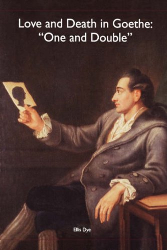 Love And Death In Goethe One And Double Ellis Dye