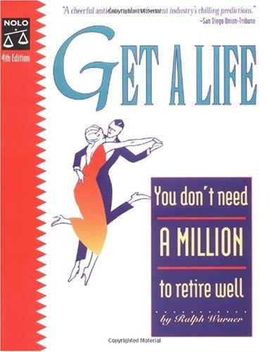 Get A Life You Dont Need A Million To Retire Well 4th Ralph E Warner