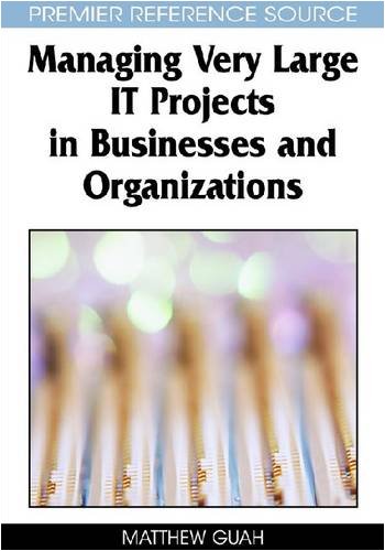 Managing Very Large It Projects In Businesses And Organizations 1st Edition Matthew Guah