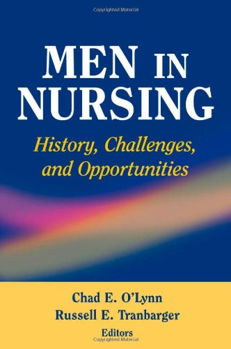 Men In Nursing History Challenges And Opportunities 1st Edition Chad Olynn Rn Phd