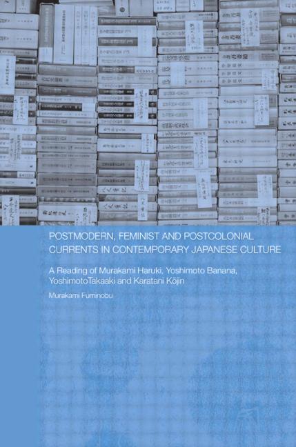 Postmodern Feminist And Postcolonial Currents In Contemporary Japanese Culture 1st Edition Fuminobu Murakami