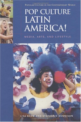 Pop Culture Latin America Media Arts And Lifestyle Lisa Shaw