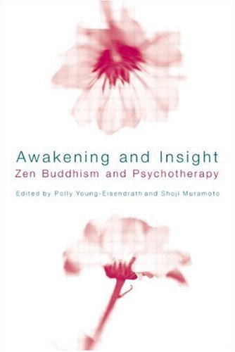 Awakening And Insight Zen Buddhism And Psychotherapy Polly Youngeisendrath