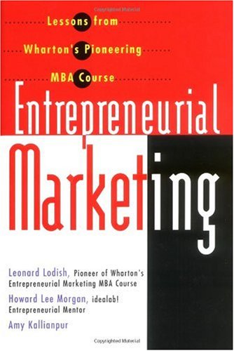 Entrepreneurial Marketing Lessons From Whartons Pioneering Mba Course 1st Edition Leonard M Lodish