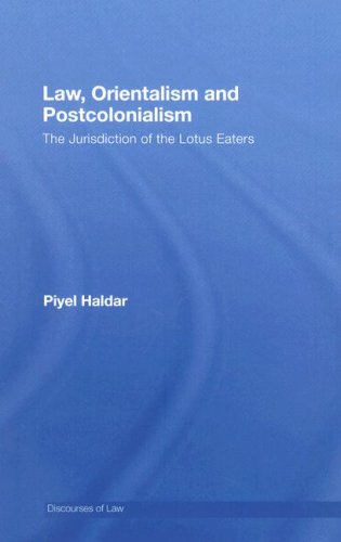 Law Orientalism And Postcolonialism The Jurisdiction Of The Lotuseaters 1st Edition Piyel Haldar