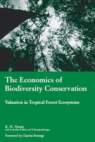 The Economics Of Biodiversity Conservation Valuation In Tropical Forest Ecosystems Illustrated Edition K N Ninan