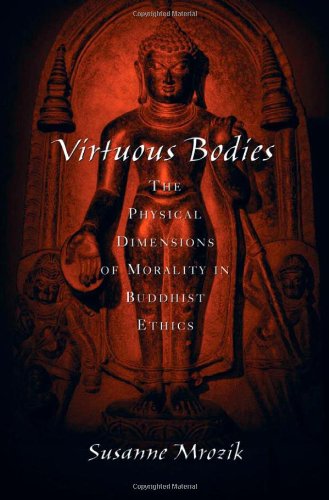 Virtuous Bodies The Physical Dimensions Of Morality In Buddhist Ethics Susanne Mrozik