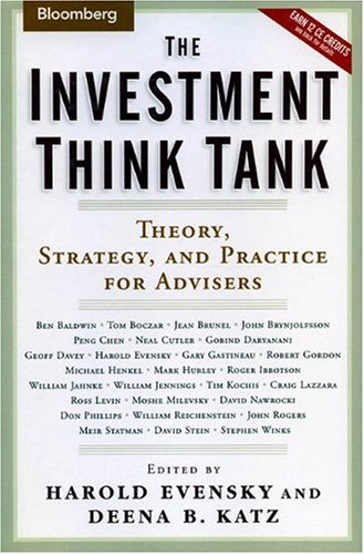 The Investment Think Tank Theory Strategy And Practice For Advisers First Edition Harold Evensky Cfp