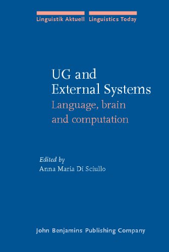 Ug And External Systems Language Brain And Computation Anna Maria Di Sciullo