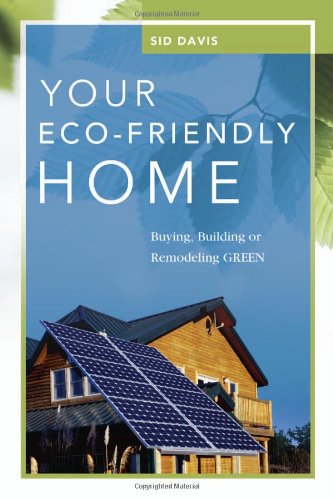 Your Ecofriendly Home Buying Building Or Remodeling Green Sid Davis
