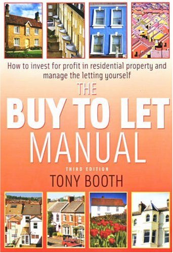 The Buy To Let Manual How To Invest For Profit In Residential Property And Manage The Letting Yourself 3rd Edition Tony Booth