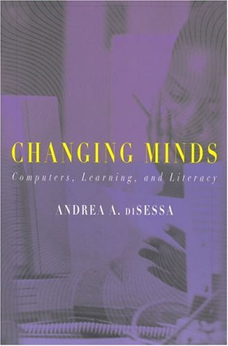 Changing Minds Computers Learning And Literacy Andrea Disessa