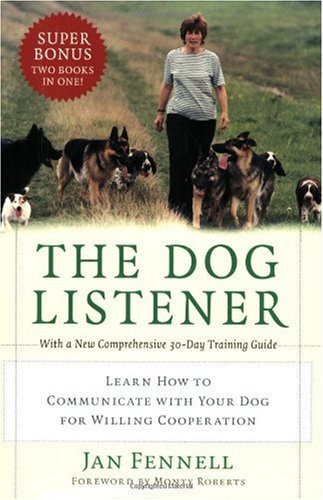 The Dog Listener Learn How To Communicate With Your Dog For Willing Cooperation Jan Fennell
