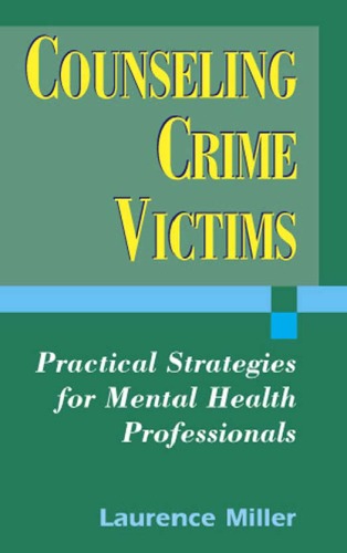 Counseling Crime Victims Practical Strategies For Mental Health Professionals 1st Edition Laurence Miller Phd