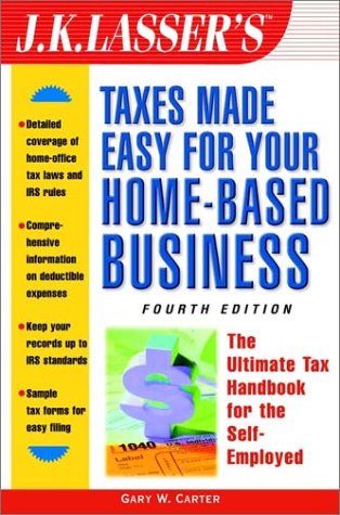 Jk Lassers Taxes Made Easy For Your Home Based Business 4th Gary Carter