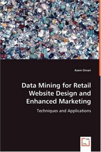 Data Mining For Retail Website Design And Enhanced Marketing Asem Omari