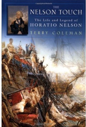 The Nelson Touch The Life And Legend Of Horatio Nelson Terry Coleman
