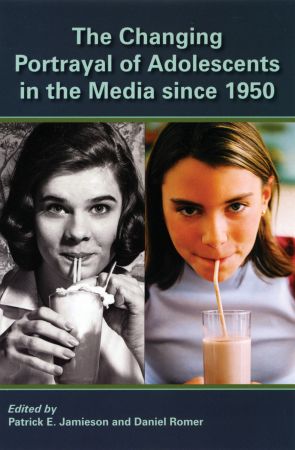 The Changing Portrayal Of Adolescents In The Media Since 1950 1st Edition Patrick E Jamieson