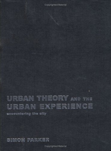 Urban Theory And The Urban Experience Encountering The City 1st Edition Simon Parker