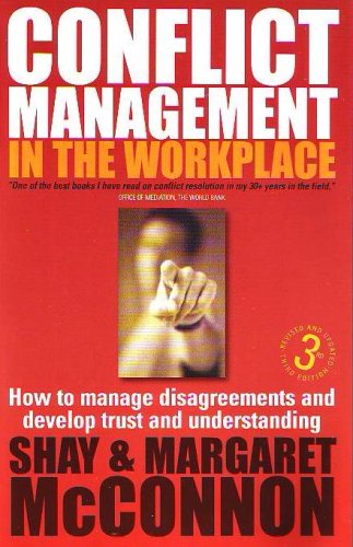 Conflict Management In The Workplace How To Manage Disagreements And Develop Trust And Understanding 3rd Shay Mcconnon