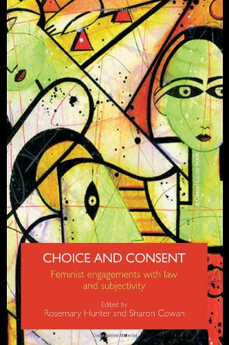 Choice And Consent Feminist Engagements With Law And Subjectivity 1st Edition Rosemary Hunter