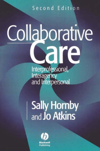 Collaborative Care Interprofessional Interagency And Interpersonal 2nd Edition Sally Hornby