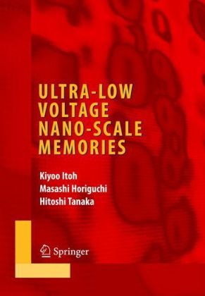 Ultralow Voltage Nanoscale Memories 1st Edition Kiyoo Itoh