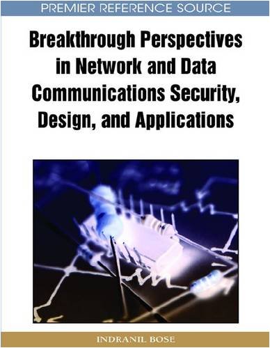 Breakthrough Perspectives In Network And Data Communications Security Design And Applications 1st Edition Indranil Bose