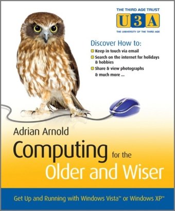 Computing For The Older And Wiser Get Up And Running On Your Home Pc Spi Adrian Arnold