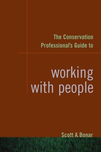 The Conservation Professionals Guide To Working With People Scott A Bonar
