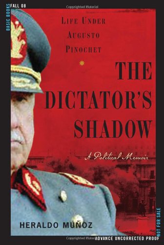 The Dictators Shadow Life Under Augusto Pinochet 1st Edition Heraldo Munoz