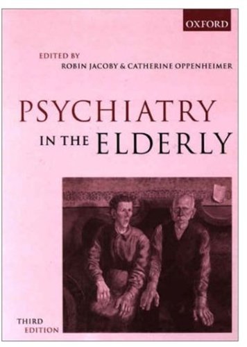 Psychiatry In The Elderly 3rd Edition Robin Jacoby Catherine Oppenheimer