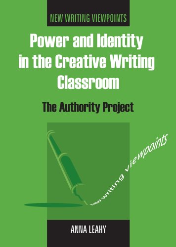 Power And Identity In The Creative Writing Classroom The Authority Project Anna Leahy
