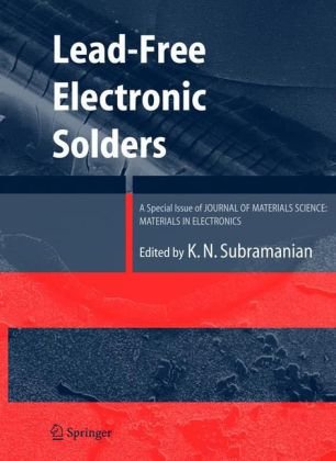 Leadfree Electronic Solders A Special Issue Of The Journal Of Materials Science Materials In Electronics 1st Edition Kn Subramanian