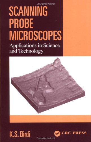 Scanning Probe Microscopes Applications In Science And Technology 1st Edition K S Birdi