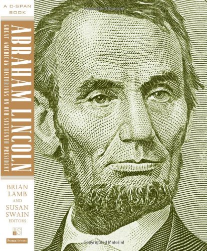 Abraham Lincoln Great American Historians On Our Sixteenth President 1st Edition Brian Lamb