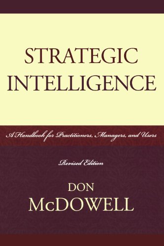 Strategic Intelligence A Handbook For Practitioners Managers And Users Revised Don Mcdowell