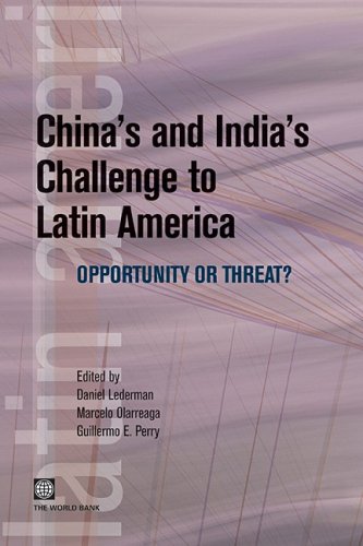 Chinas And Indias Challenge To Latin America Opportunity Or Threat Daniel Lederman