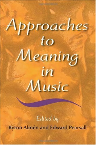 Approaches To Meaning In Music Byron Almn Edward Pearsall