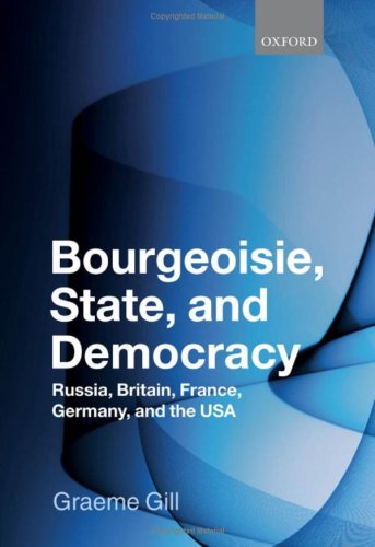 Bourgeoisie State And Democracy Russia Britain France Germany And The Usa Graeme Gill