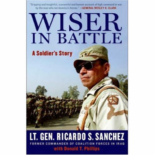 Wiser In Battle A Soldiers Story 1st Ricardo S Sanchez Donald T Phillips