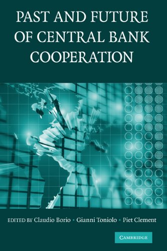 The Past And Future Of Central Bank Cooperation 1st Edition Claudio Borio