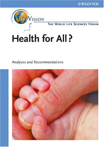 Health For All Agriculture And Nutrition Bioindustry And Environment Analyses And Recommendations The World Life Sciences Forum Biovision