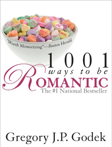 1001 Ways To Be Romantic 2nd Edition Gregory J P Godek