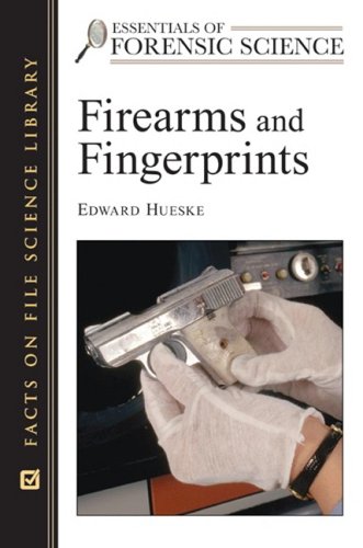 Firearms And Fingerprints 1st Edition Edward Hueske